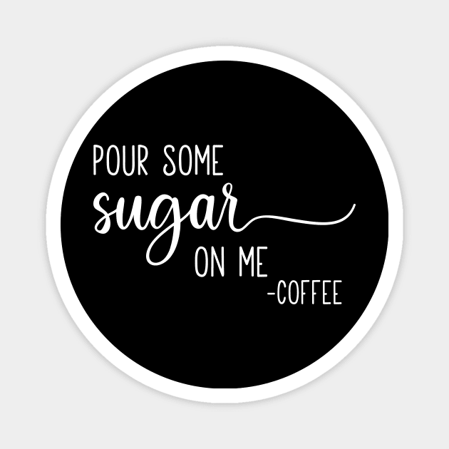 Pour Some Sugar On Me Magnet by DANPUBLIC